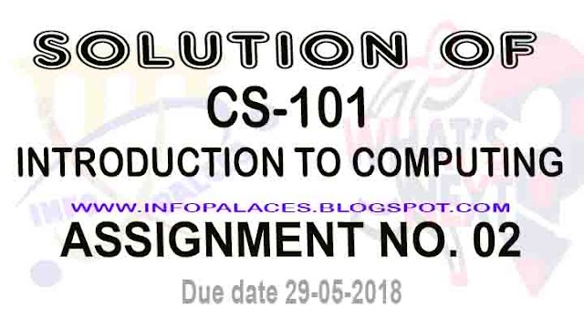 CS101 Assignment No 2 Solution Spring 2018