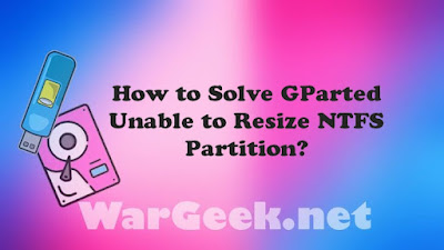 How to Solve GParted Unable to Resize NTFS Partition?