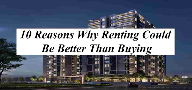 Reasons Why Renting Could Be Better Than Buying