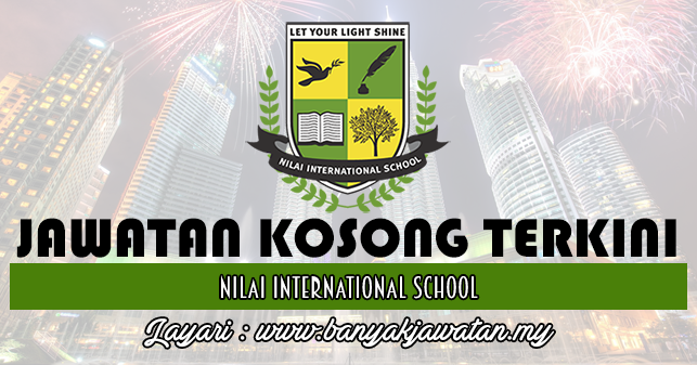 Jawatan Kosong Di Nilai International School 22 January 2017 Kerja Kosong 2021 Jawatan Kosong Kerajaan 2021