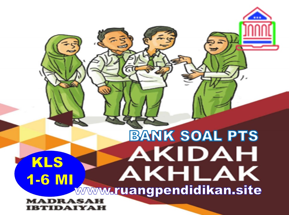 Bank Soal PTS Semester 2 Akidah Akhlak