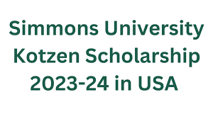 Simmons University Kotzen Scholarship in USA 2023-24 | Fully Funded