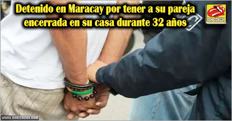 Detenido en Maracay por tener a su pareja encerrada en su casa durante 32 años