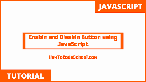 Enable and Disable Button using JavaScript