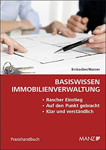 Basiswissen Immobilienverwaltung: Rascher Einstieg - Auf den Punkt gebracht - Klar und verständlich (österreichisches Verlag)