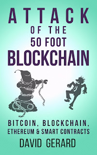  Attack of the 50 Foot Blockchain: Bitcoin, Blockchain, Ethereum & Smart Contracts by David Gerard on iBooks 