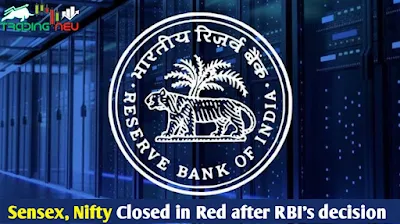 Sensex, Nifty closed in Red after RBI's decision