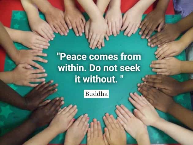 Peace comes from within. Do not seek it without.