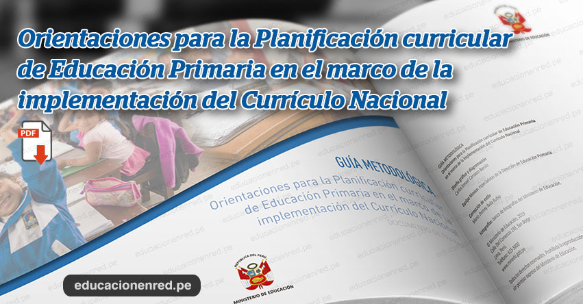 MINEDU: Orientaciones para la Planificación curricular de Educación Primaria - Currículo Nacional 2019 (.PDF) www.minedu.gob.pe