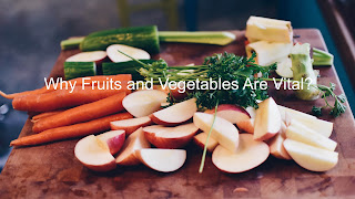 Why Fruits and Vegetables Are Vital?