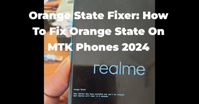 Download Orange State Fixer: How to Fix Orange State on MTK Phones 2024