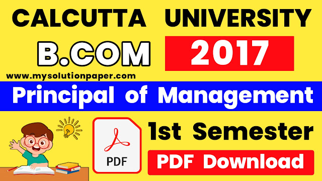 Download Calcutta university B.com 1st Semester Principles of Management 2017 Question Paper