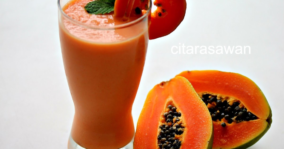 Resepi Jus Betik Susu / Papaya Milk Juice  Resipi Citarasawan