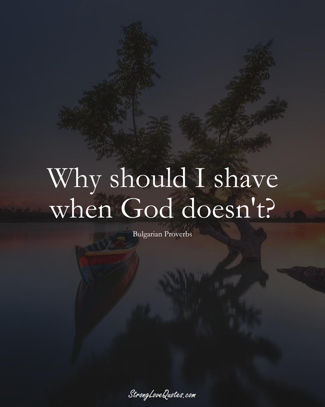 Why should I shave when God doesn't? (Bulgarian Sayings);  #EuropeanSayings