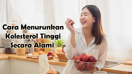 Cara Menurunkan Kolesterol Tinggi Secara Alami