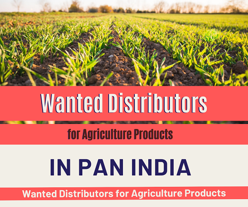 Wanted Distributors, Super Stockist for Agriculture Products in India