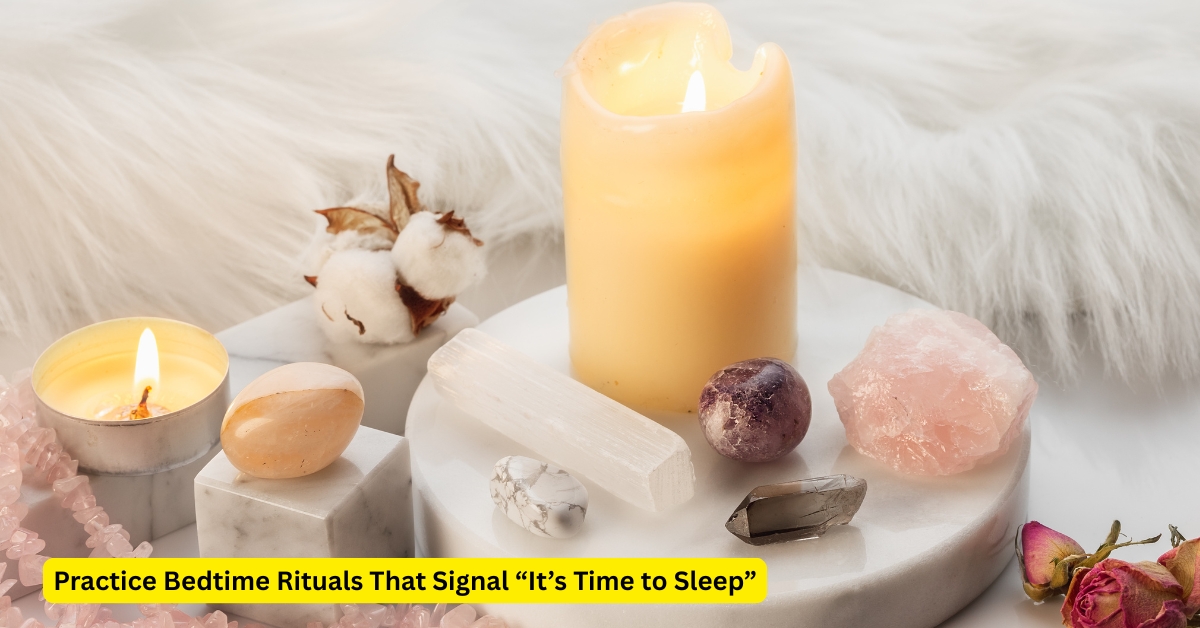 Practice Bedtime Rituals That Signal “It’s Time to Sleep”