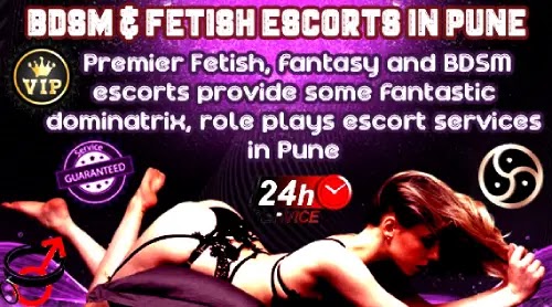 Pune BDSM and Fetish Escorts Services - Enjoy real BDSM sessions with our Indian and foreigner mistress and trun your dreams into reality. They are simply outstanding and best in the city. 