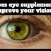 Does eye supplements improve your vision?