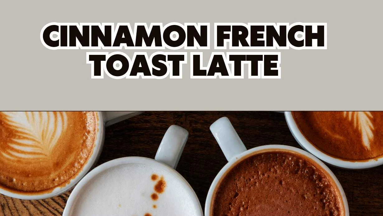 Cinnamon French toast Latte Recipe