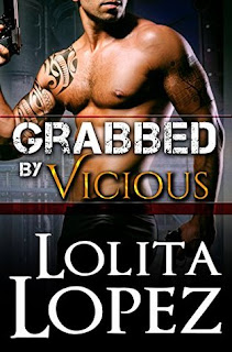 Grabbed by Vicious by Lolita Lopez