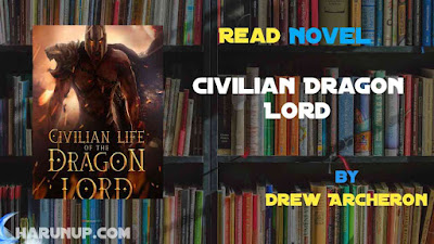 Read Civilian Dragon Lord Novel Full Episode