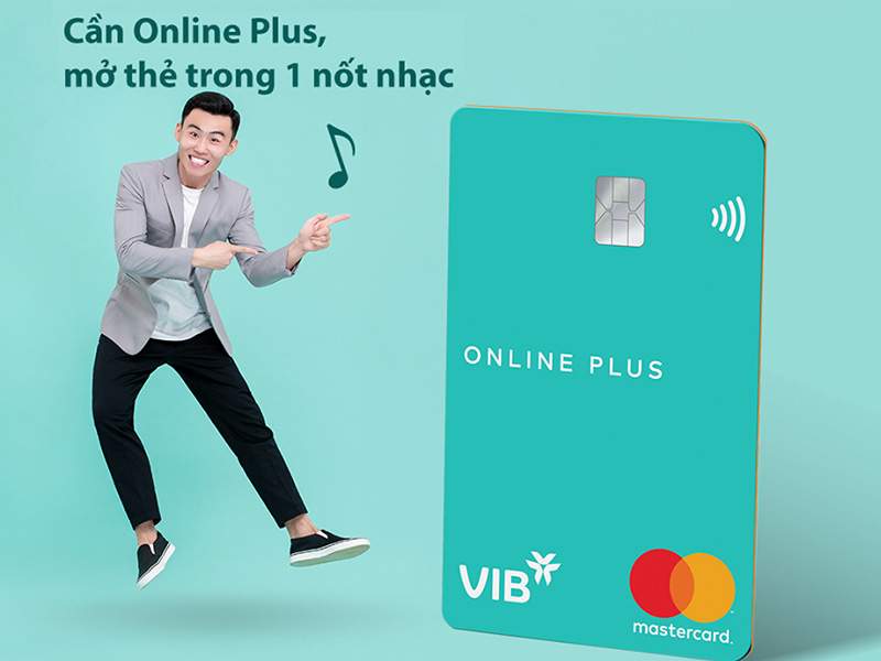 Bí quyết mở thẻ tín dụng VIB Online Plus ngay trong 1 nốt nhạc