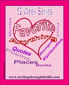 Favorite Anything 52 Week Series at Circling Through This Life