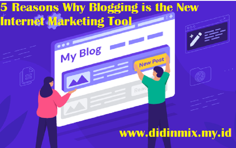 5 Reasons Why Blogging is the New Internet Marketing Tool
