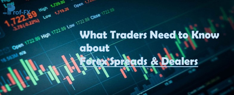What Traders Need to Know about Forex Spreads Dealers