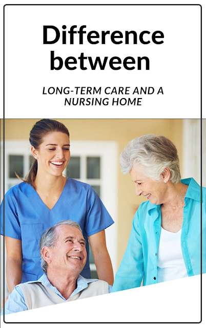 What Is the Difference between Nursing Home and Long Term Care?