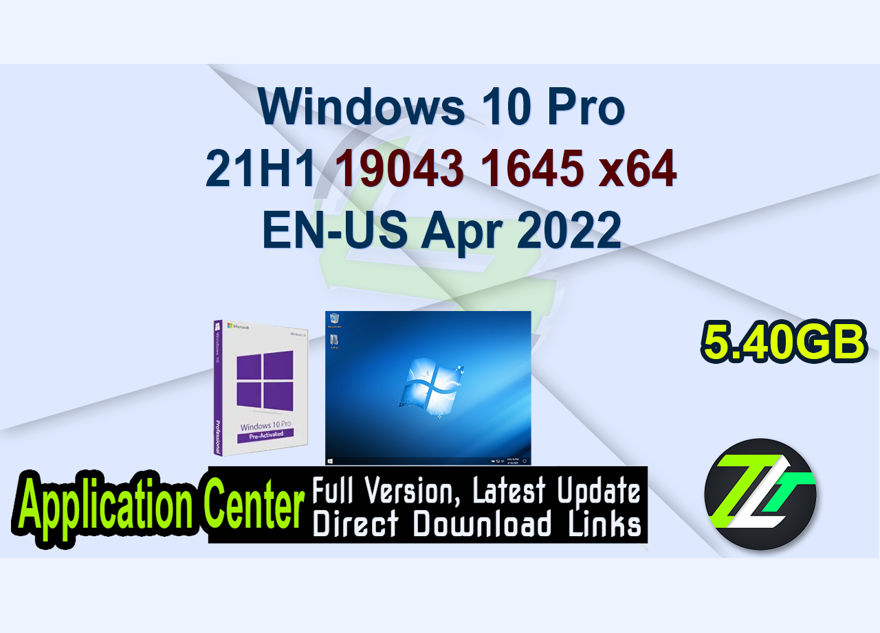 Windows 10 Pro 21H1 19043 1645 x64 EN-US Apr 2022