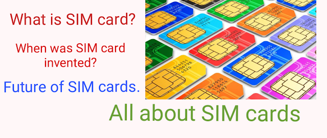 What is SIM card? When it was invented? Future of SIM cards. All facts about SIM cards.