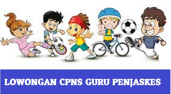  Sekedar inormasi bagi Calon Guru Penjaskes  LOWONGAN CPNS GURU PENJASKES (PENJAS ORKES) SE  INDONESIA TAHUN 2018