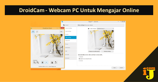 DroidCam - Webcam PC Untuk Mengajar Online