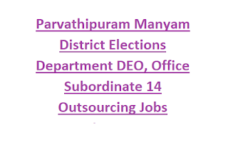 Parvathipuram Manyam District Elections Department DEO, Office Subordinate 14 Outsourcing Jobs Recruitment 2024