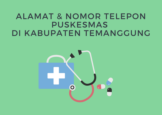 Alamat dan nomor telepon Puskesmas di Kabupaten Temanggung