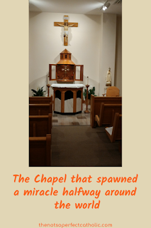 Picture of a Eucharistic Adoration Chapel with text below: The Chapel that spawned a miracle halfway around the world