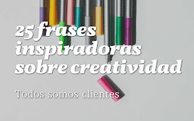 25 frases inspiradoras sobre creatividad