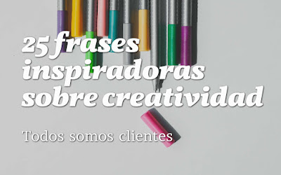 25 frases inspiradoras sobre creatividad