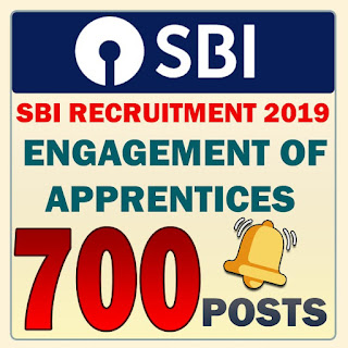 SBI RECRUITMENT 2019 : ENGAGEMENT OF APPRENTICES | 700 VACANCIES