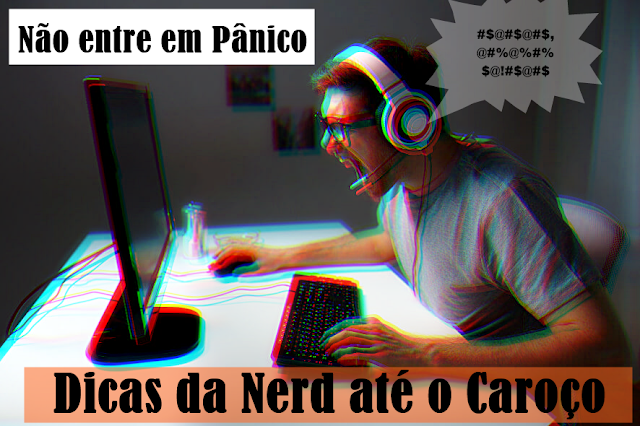 Dicas Nerd ate o caroco