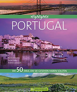 Bruckmann Highlights Portugal: 50 Ziele, die Sie gesehen haben sollten. Ein Bildband über die Sehenswürdigkeiten des Landes für den perfekten Urlaub. ... Die 50 Ziele, die Sie gesehen haben sollten