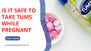 Is It Safe to Take Tums While Pregnant
