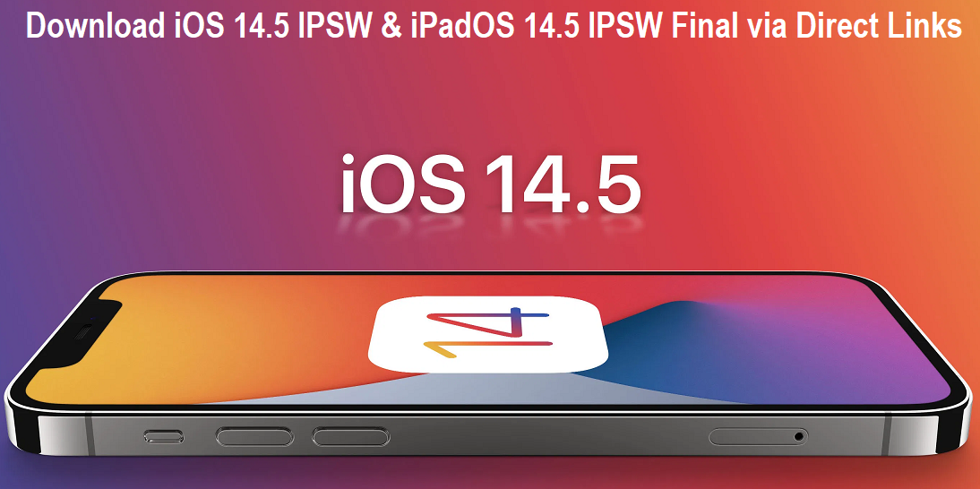 Download iOS 14.5 IPSW Final