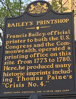 Bailey's Printshop. Francis Bailey, official printer to both the U.S. Congress and the Commonwealth, operated a printing office on this site from 1773 to 1780. Here, he produced many historic imprints including Thomas Paine's "Crisis No. 4."