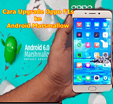 2 Cara Mudah Upgrade Oppo F1s ke Android 6 Marsmallow