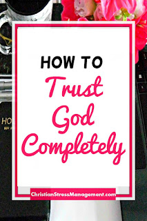 How to Trust God Completely