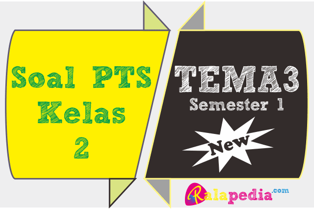 Latihan Soal Pts Tematik Tema 3 Kelas 2 Sd Kurikulum 2013 Ralapedia