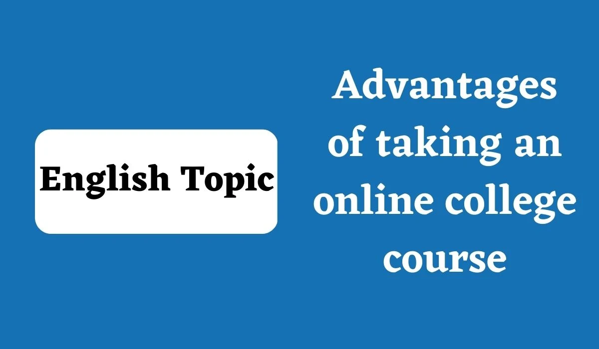 Advantages of taking an online college course